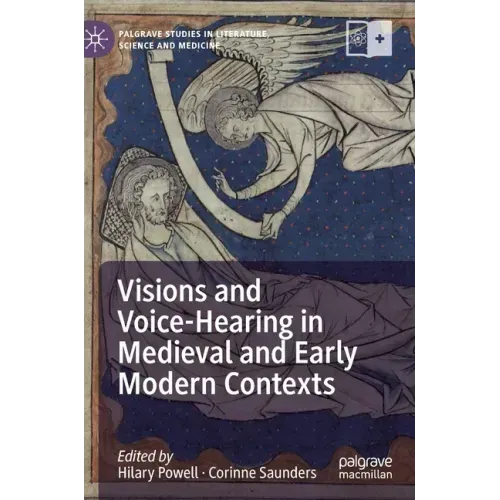 Visions and Voice-Hearing in Medieval and Early Modern Contexts
