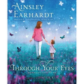 Through Your Eyes: My Child's Gift to Me
