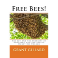 Free Bees!: The Joy and the Insanity of Removing and Retrieving Honey Bee Swarms