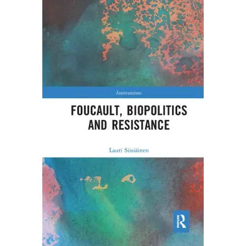 Foucault, Biopolitics and Resistance