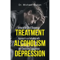 Integrative Dual Diagnosis Treatment Approach to an Individual with Alcoholism and Coexisting Endogenous Depression