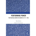 Performing Power: The Political Secrets of Gustav III (1771-1792)