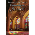 Communicating with Allah: Rediscovering Prayer (Salah)