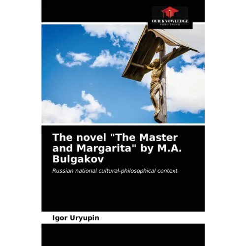 The novel "The Master and Margarita" by M.A. Bulgakov