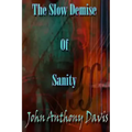 The Slow Demise Of Sanity