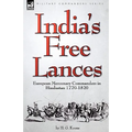 India's Free Lances: European Mercenary Commanders in Hindustan 1770-1820