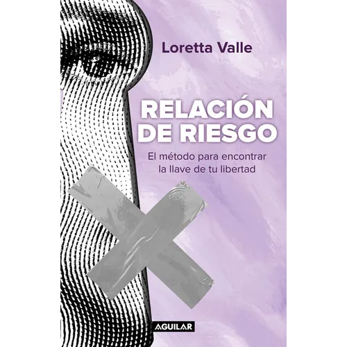 Relación de Riesgo. El Método Para Encontrar La Llave de Tu Libertad / Risky Relationship