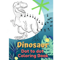Dinosaur Coloring Book Dot to Dot: Dot to Dot Coloring Book for Kids