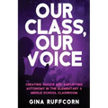 Our Class, Our Voice: Creating Choice and Amplifying Autonomy in the Elementary & Middle School Classroom