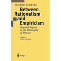 Between Rationalism and Empiricism: Selected Papers in the Philosophy of Physics