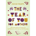 The Year of You for Mothers: 365 Journal-Writing Prompts for Self-Reflection