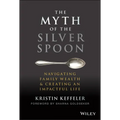 The Myth of the Silver Spoon: Navigating Family Wealth and Creating an Impactful Life