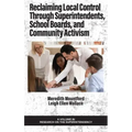 Reclaiming Local Control Through Superintendents, School Boards, and Community Activism