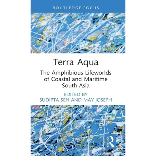 Terra Aqua: The Amphibious Lifeworlds of Coastal and Maritime South Asia