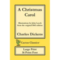 A Christmas Carol (Cactus Classics Large Print): In Prose Being A Ghost Story of Christmas; 16 Point Font; Large Text; Large Type; Illustrated