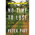No Time to Lose: A Life in Pursuit of Deadly Viruses