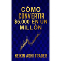Cómo Convertir $5.000 en Un Millón