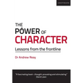 The Power of Character: Lessons from the Frontline: Lessons from the Frontline
