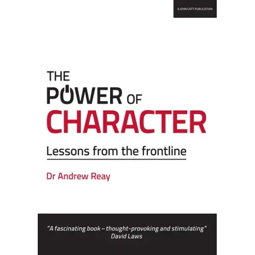 The Power of Character: Lessons from the Frontline: Lessons from the Frontline