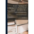 Some Extracts From the Personal Diary of Mrs. R. J. Mendenhall [microform]; Also Press Notices, and Some Early and Later Correspondence to Her, by Her