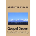 Gospel Desert: : Ecology, Society and Religion Among Nomadic Pastoralists North of Mount Kenya