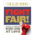 Fight Fair!: Winning at Conflict Without Losing at Love
