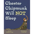 Chester Chipmunk Will Not Sleep