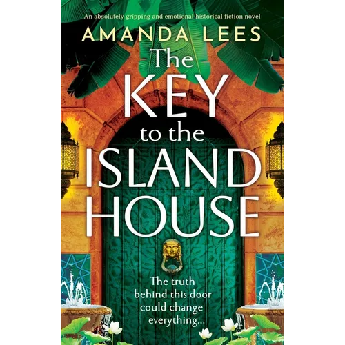 The Key to the Island House: An absolutely gripping and emotional historical fiction novel