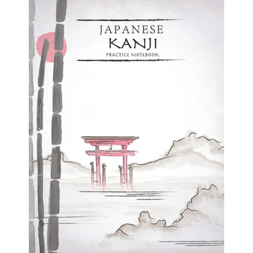 Japanese Kanji Practice Notebook: Nature Landscape Cover - Japan Kanji Characters and Kana Scripts Handwriting Workbook for Students and Beginners - J
