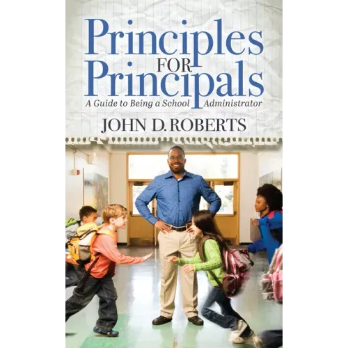 Principles for Principals: A Guide to Being a School Administrator