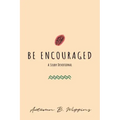 Be Encouraged: A Study Devotional