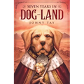 Seven Years in Dog-Land: 10th Anniversary Edition