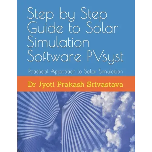 Step by Step Guide to Solar Simulation Software PVsyst: Practical Approach to Solar Simulation