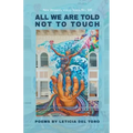 All We Are Told Not to Touch