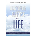 Discovering Your Purpose In Life: 21 Keys to knowing what you were created to do