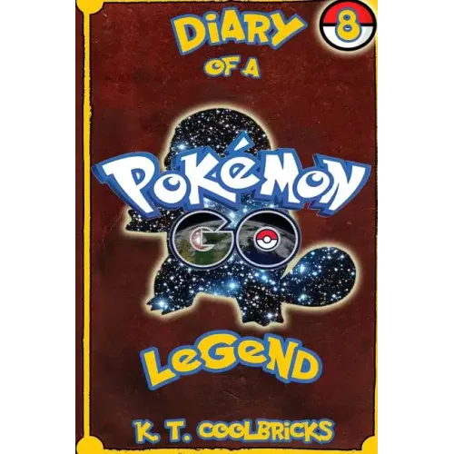 Diary of a Pokemon Go Legend: Book 8