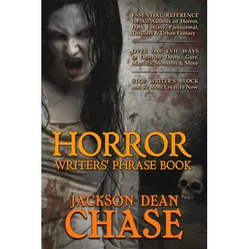 Horror Writers' Phrase Book: Essential Reference for All Authors of Horror, Dark Fantasy, Paranormal, Thrillers, and Urban Fantasy