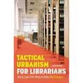 Tactical Urbanism for Librarians: Quick, Low-Cost Ways to Make Big Changes