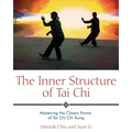 The Inner Structure of Tai CHI: Mastering the Classic Forms of Tai CHI CHI Kung