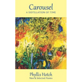 Carousel: A Distillation of Time: New & Selected Poems