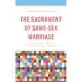 The Sacrament of Same-Sex Marriage: An Inclusive Vision for the Catholic Church