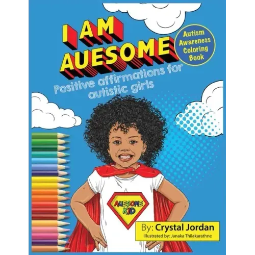 I Am Auesome Positive Affirmations for Autistic Girls: Autism Awareness Coloring Book
