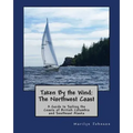 Taken By the Wind: The Northwest Coast: A Guide to Sailing the Coasts of British Columbia and Southeast Alaska
