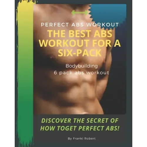 perfect abs workout The Best Abs Workout For A Six-Pack Bodybuilding 6 pack abs workout Discover The Secret of How toGet Perfect Abs!