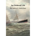 An Ordered Life: The Andrew N. Nelson Story