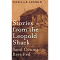 Stories from the Leopold Shack: Sand County Revisited