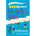 101 More Life Skills Games for Children: Learning, Growing, Getting Along (Ages 9-15)