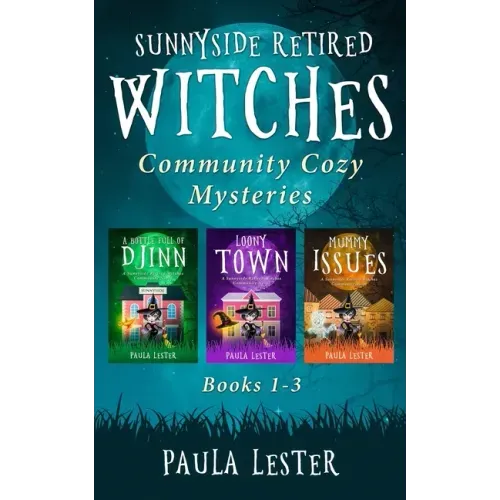 Sunnyside Retired Witches Community Cozy Mysteries: Books 1-3