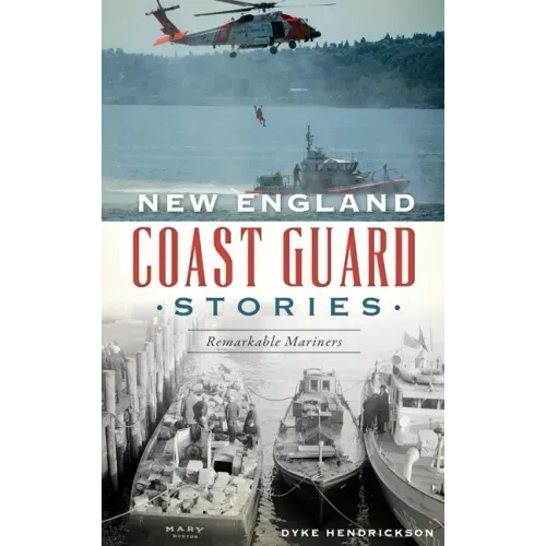 New England Coast Guard Stories: Remarkable Mariners