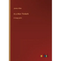 As a Man Thinketh: in large print